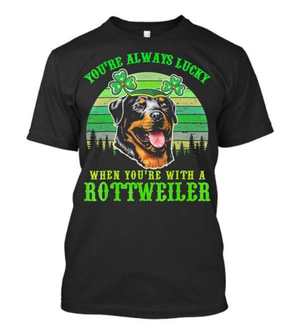 You're Always Lucky With A Rottweiler And Shamrock Charm T-Shirt