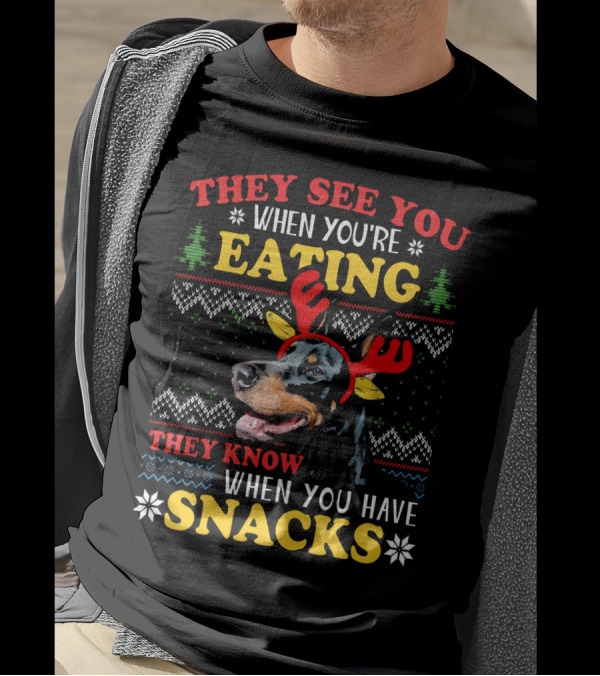 They See You When You're Eating They Know When You Have Snacks Doberman Ugly Xmas T-Shirt