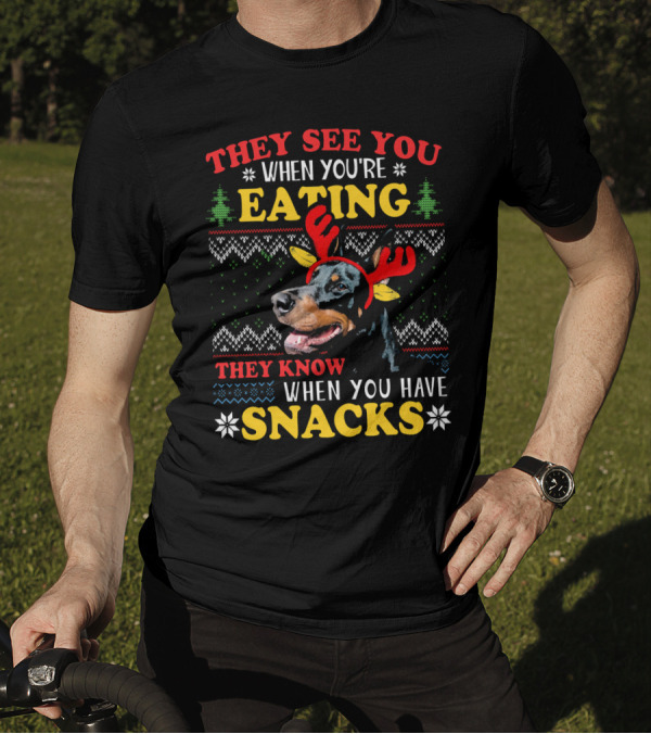 They See You When You're Eating They Know When You Have Snacks Doberman Ugly Xmas T-Shirt