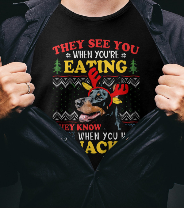 They See You When You're Eating They Know When You Have Snacks Doberman Ugly Xmas T-Shirt
