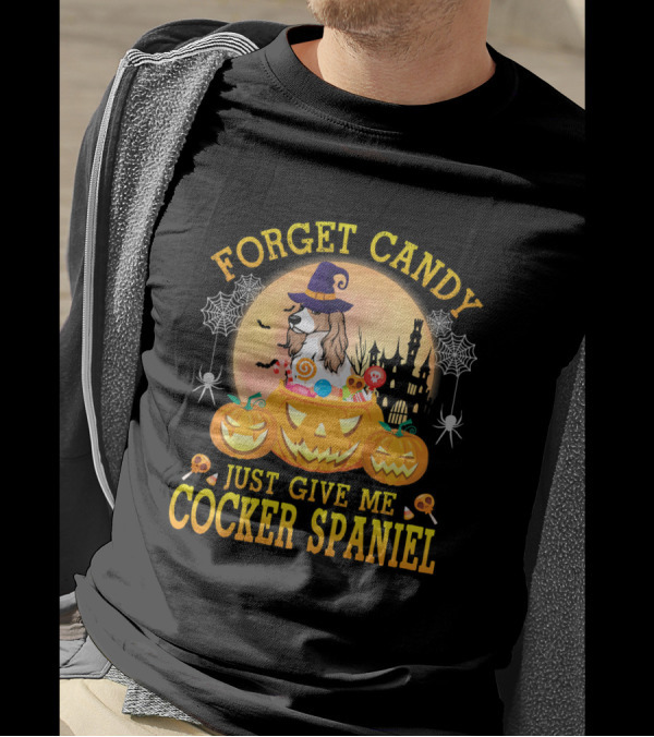 Forget Candy Just Give Me Cocker Spaniel Halloween Pumpkins T-Shirt