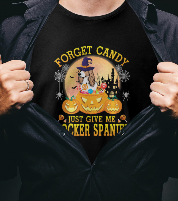 Forget Candy Just Give Me Cocker Spaniel Halloween Pumpkins T-Shirt