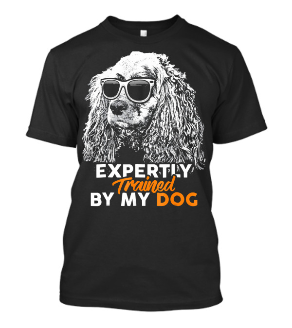 Expertly Trained By My Cocker Spaniel Dog T-Shirt