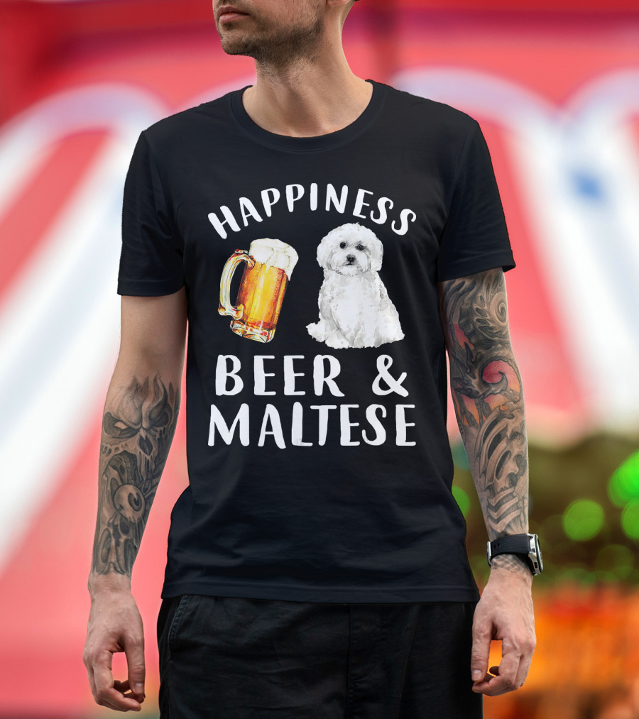 Happiness Beer and Maltese Dog T-Shirt
