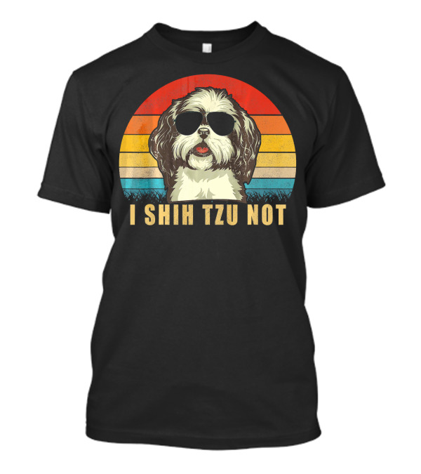 I SHIH TZU NOT Retro Sunglasses Dog T-Shirt