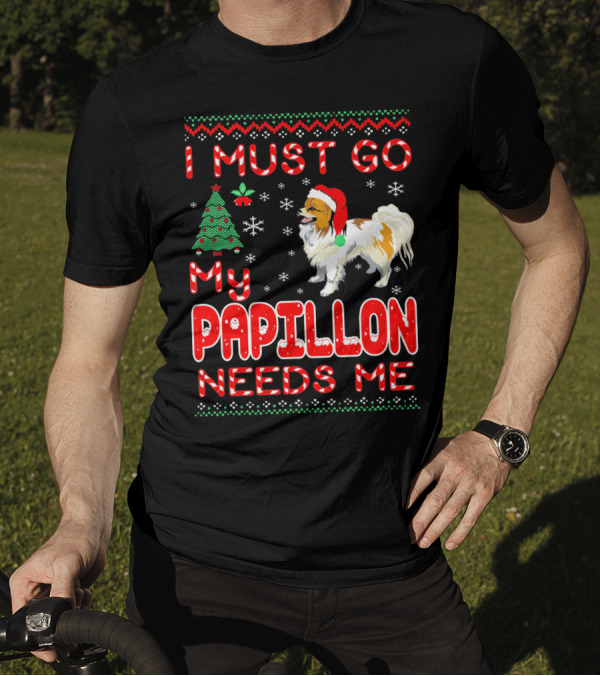I Must Go My Papillon Needs Me Christmas Dog Santa Hat Snowflakes Tree T-Shirt