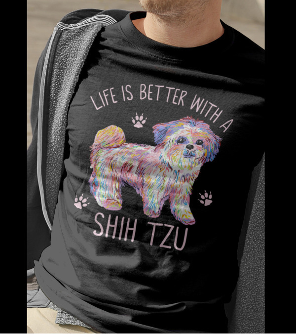 Life Is Better With A Shih Tzu Colorful Pup Paws T-Shirt