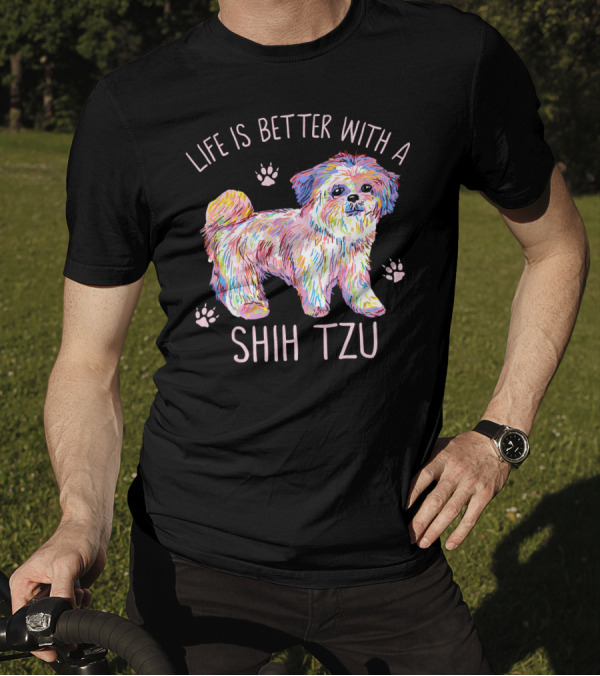 Life Is Better With A Shih Tzu Colorful Pup Paws T-Shirt