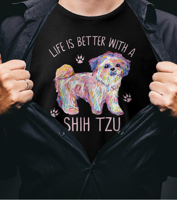 Life Is Better With A Shih Tzu Colorful Pup Paws T-Shirt