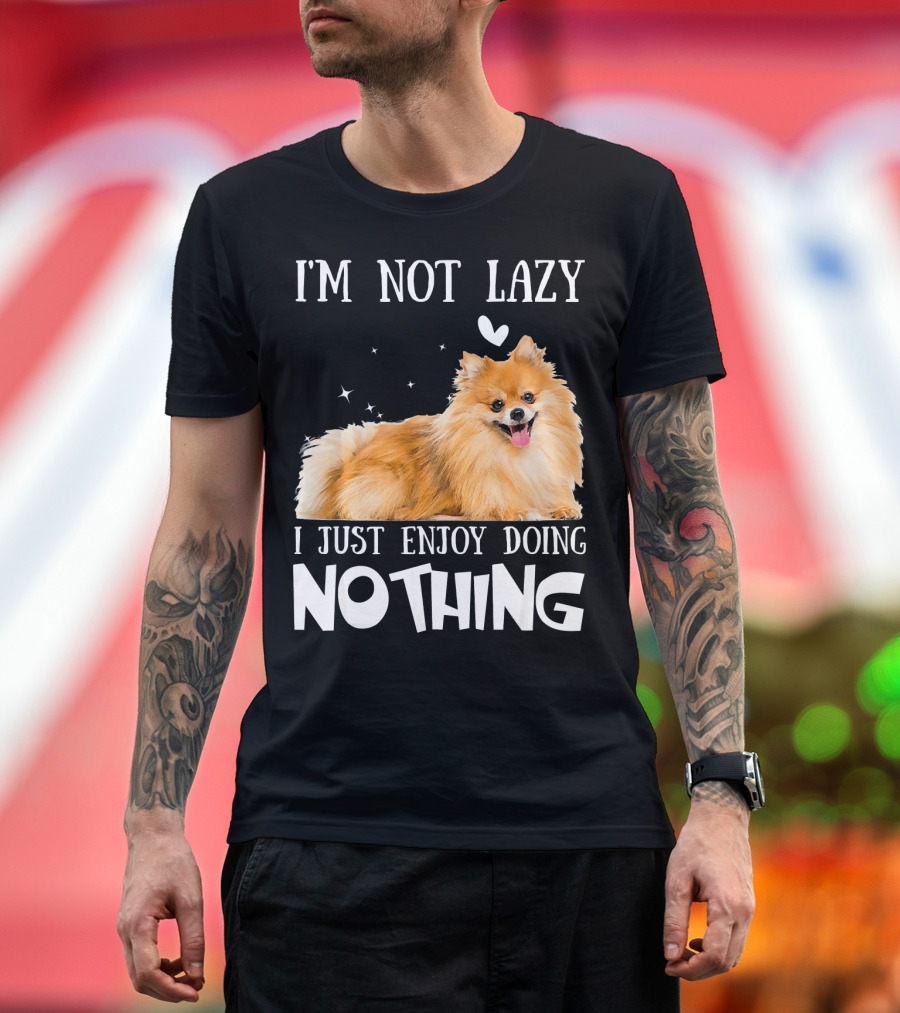 I’m Not Lazy Pomeranian I Just Enjoy Doing Nothing T-Shirt
