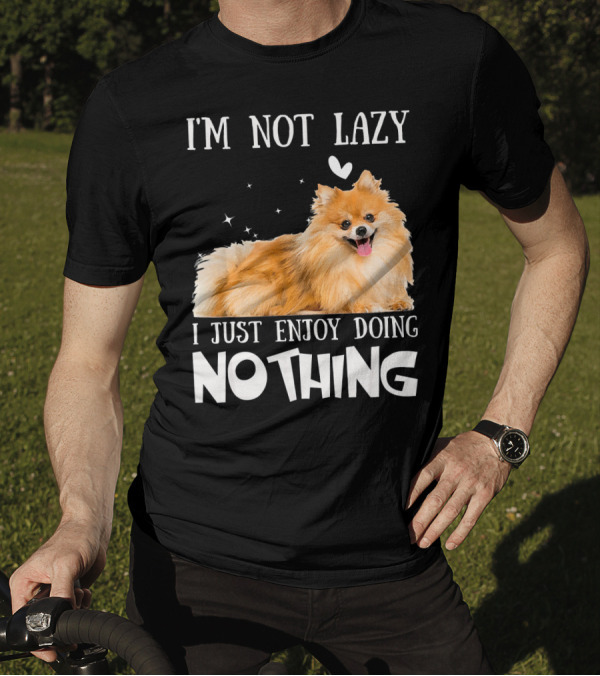 I’m Not Lazy Pomeranian I Just Enjoy Doing Nothing T-Shirt