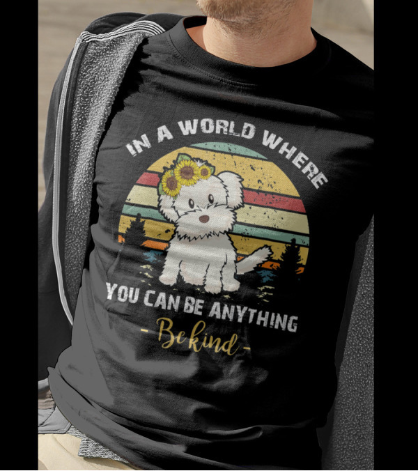 In A World Where You Can Be Anything Be Kind Maltese With Sunflower Crown Retro Sunset T-Shirt