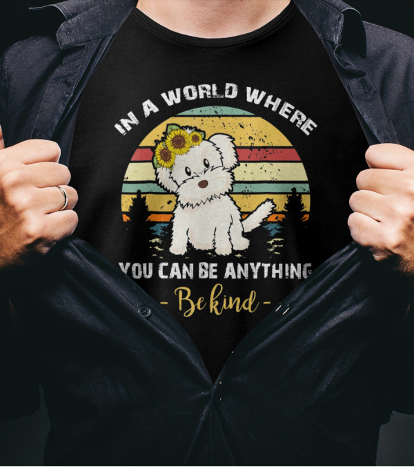 In A World Where You Can Be Anything Be Kind Maltese With Sunflower Crown Retro Sunset T-Shirt
