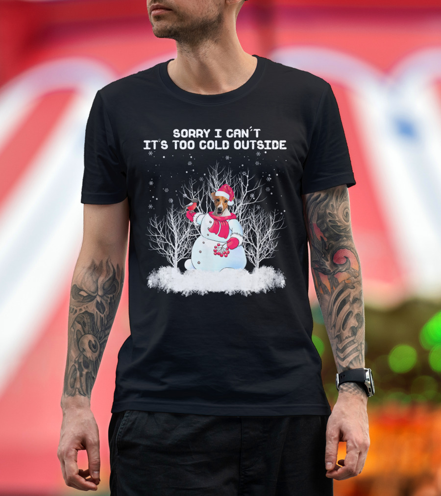 Sorry I Can't It's Too Cold Outside Jack Russell Terrier Snowman Winter Scene T-Shirt