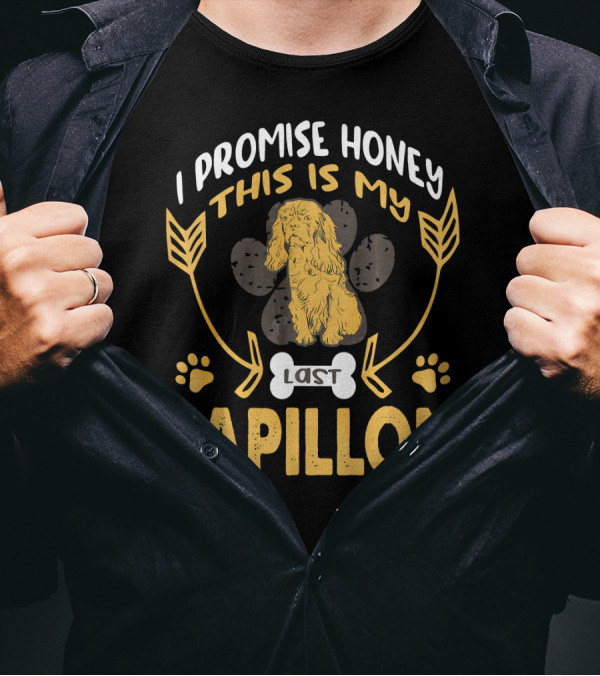 I Promise Honey This Is My Last Papillon Dog Paw Print Arrows T-Shirt