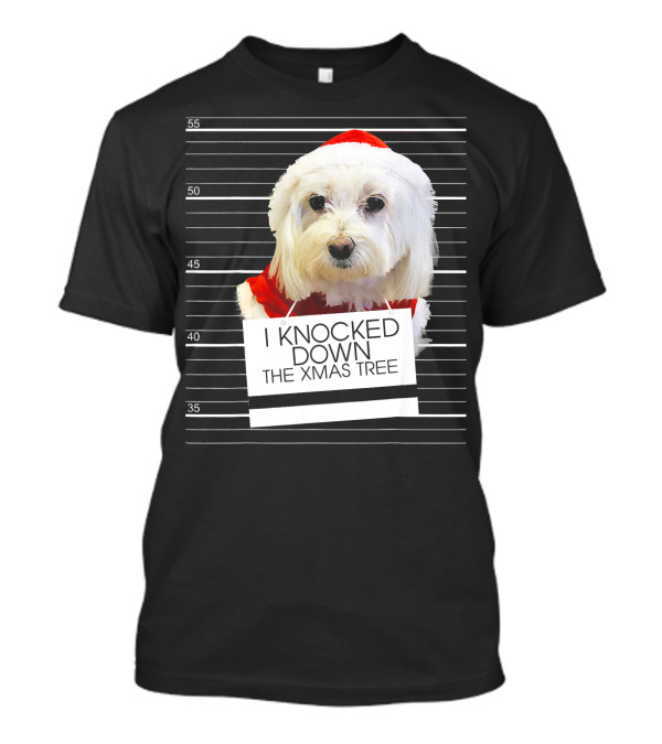 Maltese Dog Mugshot I Knocked Down The Xmas Tree T-Shirt