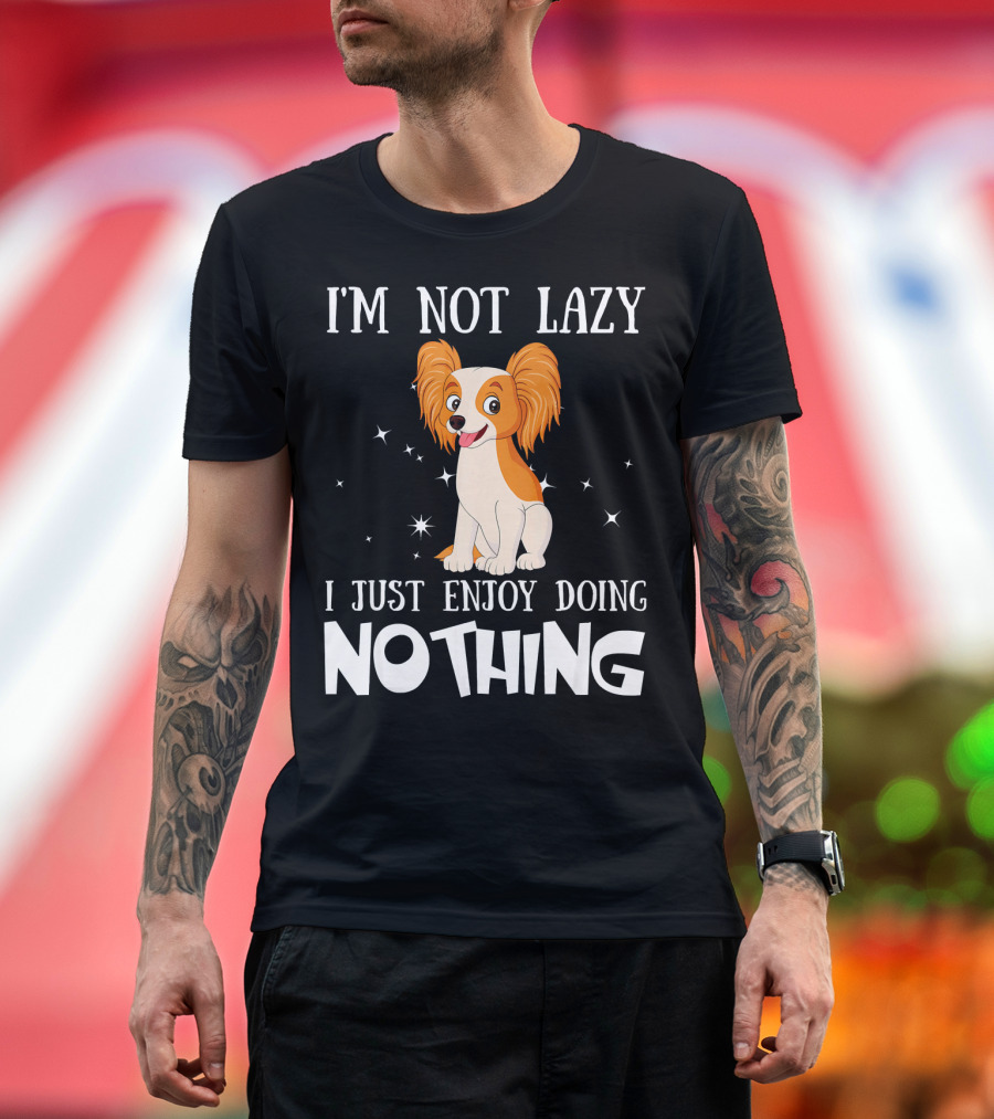 I'm Not Lazy Papillon I Just Enjoy Doing Nothing T-Shirt
