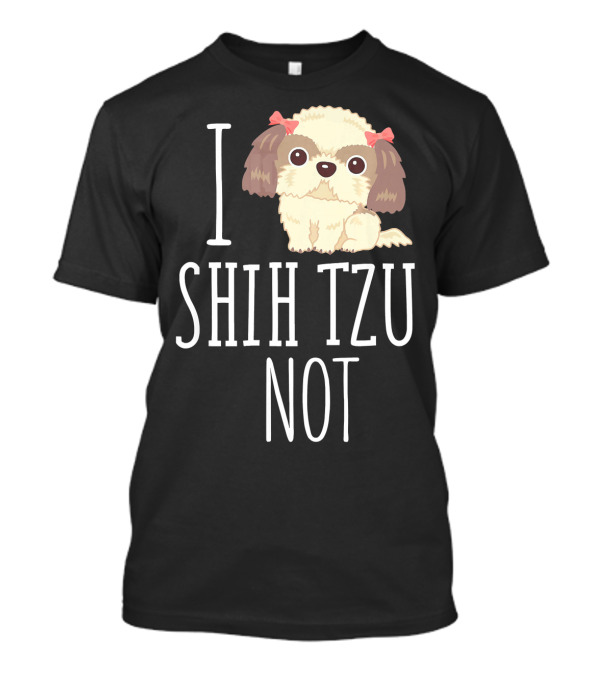 I Shih Tzu Not Cute Shih Tzu With Bows T-Shirt