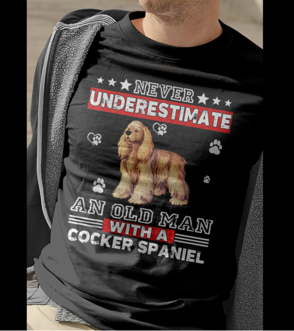 Never Underestimate An Old Man With A Cocker Spaniel T-Shirt
