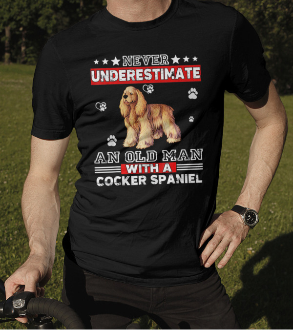 Never Underestimate An Old Man With A Cocker Spaniel T-Shirt