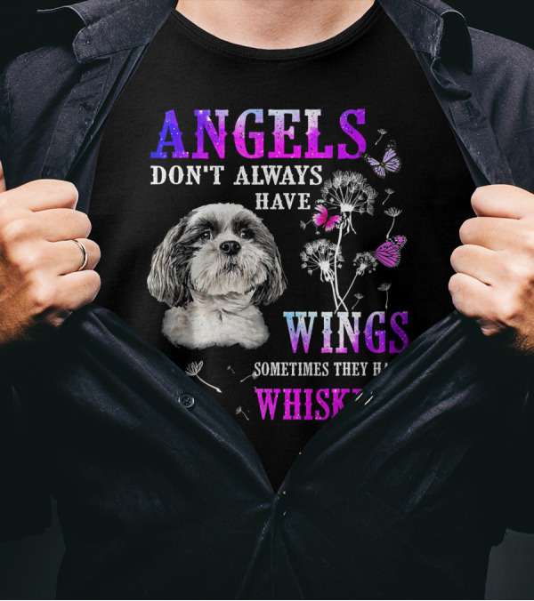 Shih Tzu Angels Don't Always Have Wings Sometimes They Have Whiskers Butterflies Dandelions T-Shirt