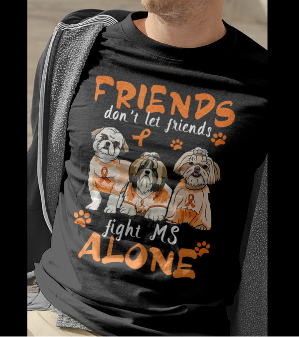 Friends Don't Let Friends Fight MS Alone Shih Tzu Support Paws T-Shirt