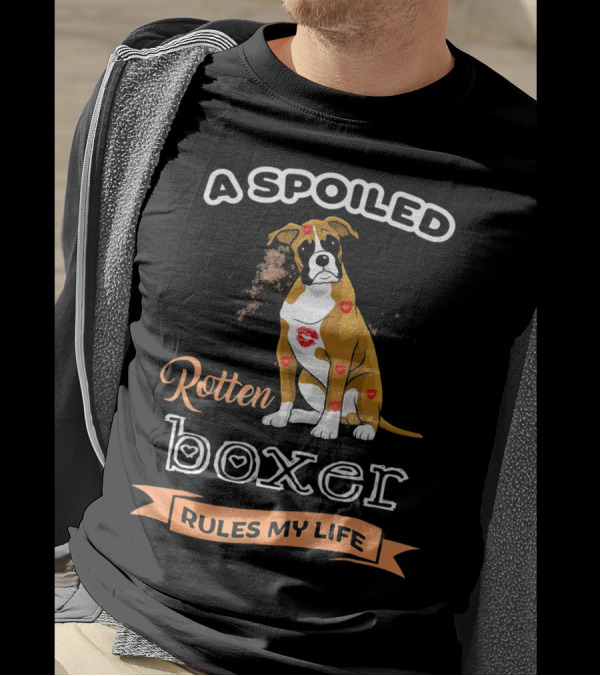 A Spoiled Rotten Boxer Covered In Lipstick Kisses Rules My Life T-Shirt