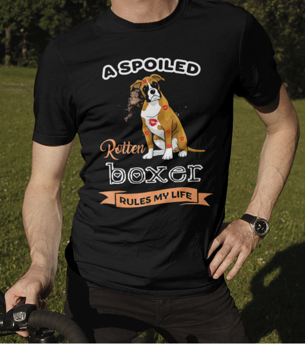 A Spoiled Rotten Boxer Covered In Lipstick Kisses Rules My Life T-Shirt