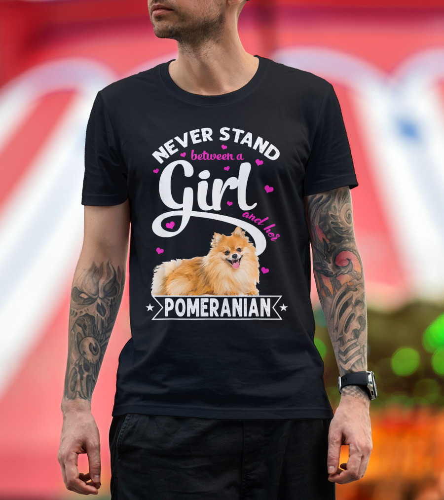 Never Stand Between a Girl and Her Pomeranian T-Shirt