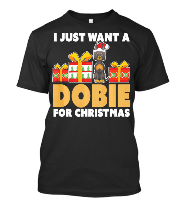 I Just Want A Dobie For Christmas T-Shirt