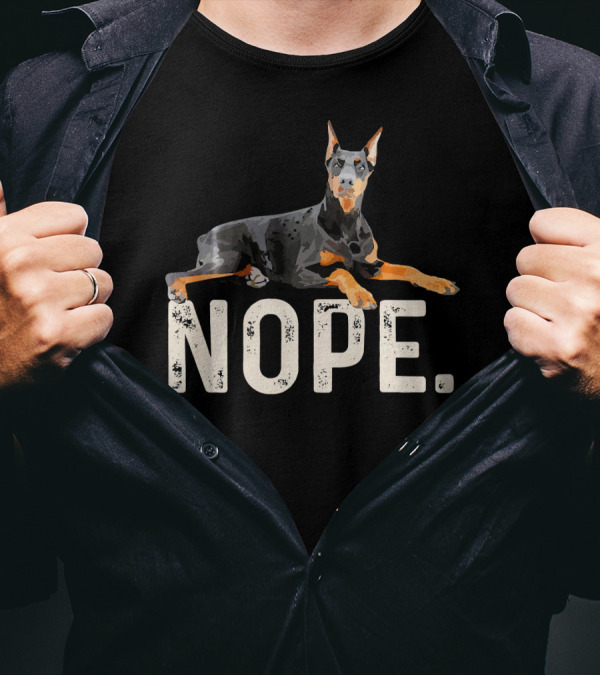 NOPE Lazy Doberman Pinscher Text Overlay T-Shirt