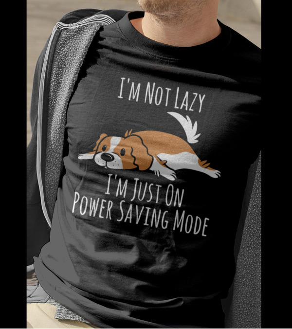 I'm Not Lazy Cavalier King Charles Spaniel Just On Power Saving Mode T-Shirt