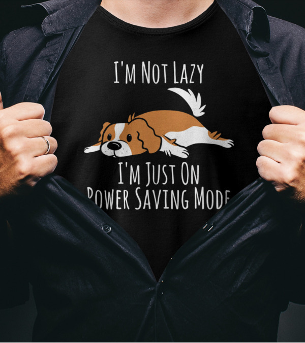 I'm Not Lazy Cavalier King Charles Spaniel Just On Power Saving Mode T-Shirt