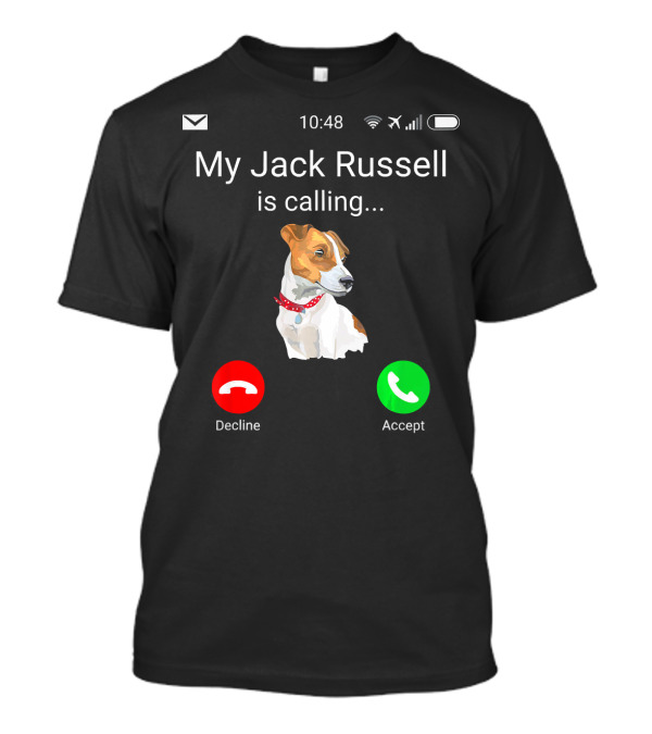 My Jack Russell Is Calling Decline Accept Fun JRT Jac T-Shirt