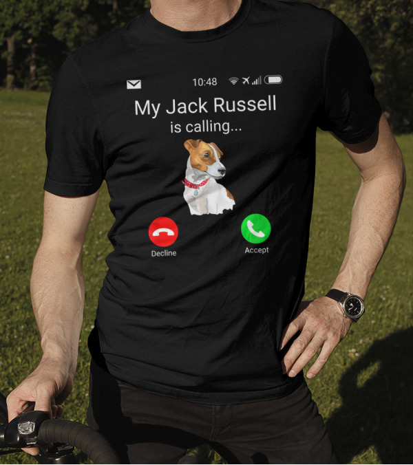 My Jack Russell Is Calling Decline Accept Fun JRT Jac T-Shirt