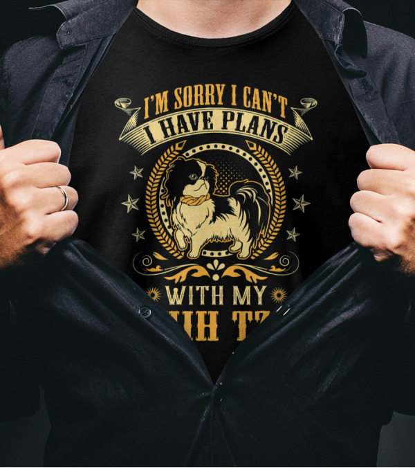 I'm Sorry I Can't I Have Plans With My Shih Tzu T-Shirt