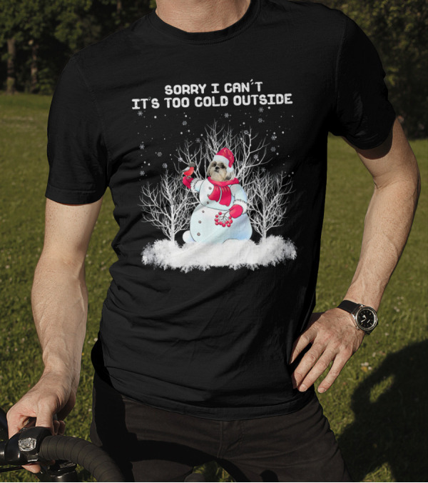 Shih Tzu Sorry I Can't It's Too Cold Outside With Snowman Chris T-Shirt
