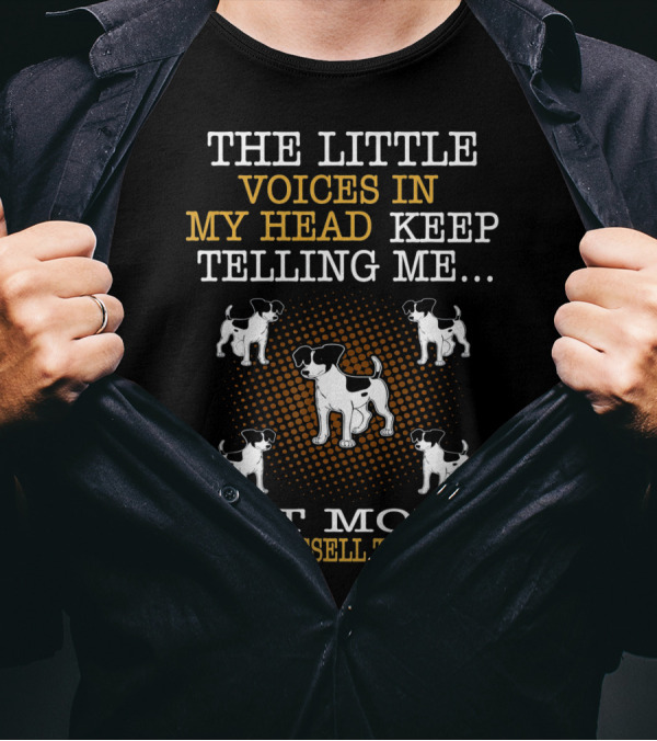 The Little Voices In My Head Keep Telling Me Get More Jack Russell Terriers T-Shirt