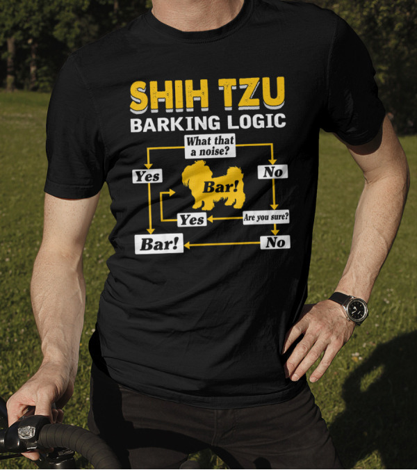 SHIH TZU BARKING LOGIC BAR FLOWCHART YES NO ARE YOU SURE WHAT THAT A NOISE BAR T-Shirt