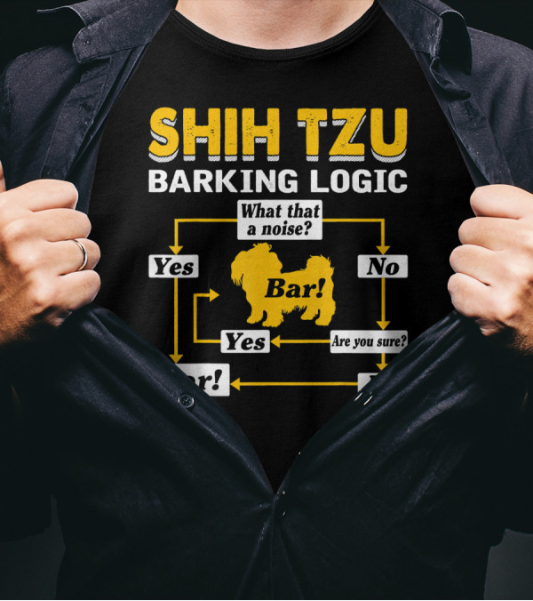 SHIH TZU BARKING LOGIC BAR FLOWCHART YES NO ARE YOU SURE WHAT THAT A NOISE BAR T-Shirt