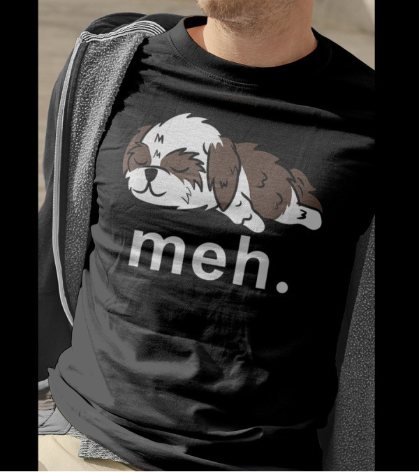 Shih Tzu Meh Funny Internet Meme Sleepy Puppy With Meh Text T-Shirt