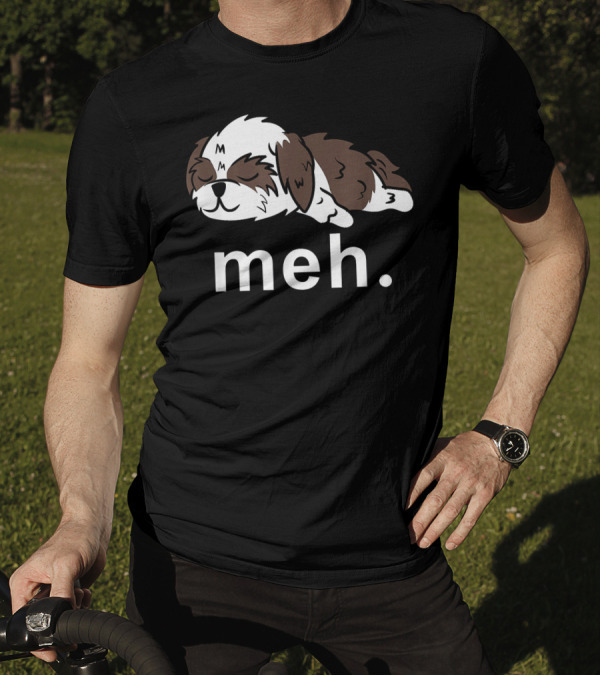 Shih Tzu Meh Funny Internet Meme Sleepy Puppy With Meh Text T-Shirt
