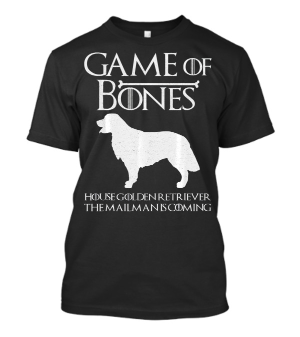 Game Of Bones House Golden Retriever The Mailman Is Coming T-Shirt