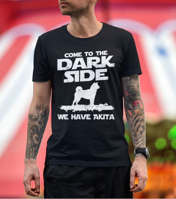 Premium T-Shirt: Come To The Dark Side We Have Akita T-Shirt Come To The Dark Side We Have Akita T-Shirt