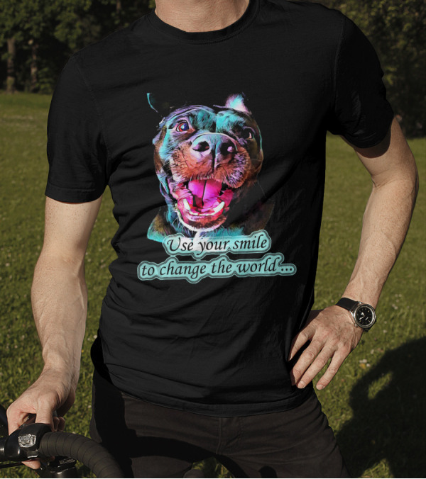 Use Your Smile To Change The World Pitbull T-Shirt