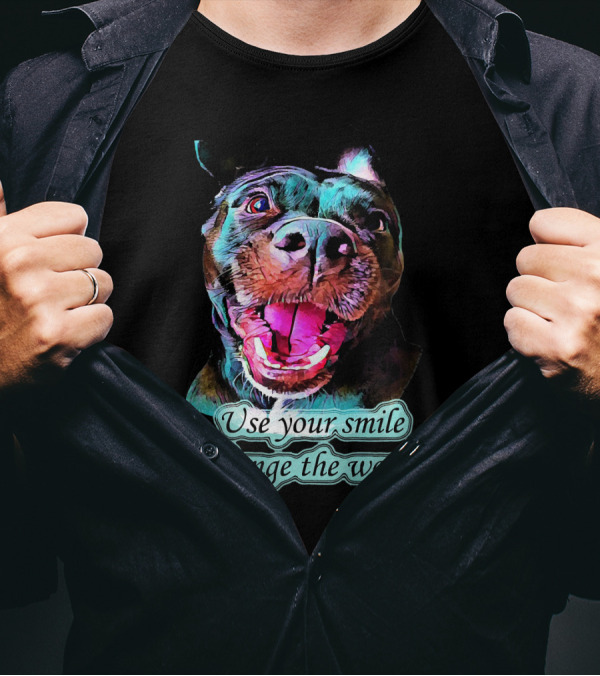 Use Your Smile To Change The World Pitbull T-Shirt