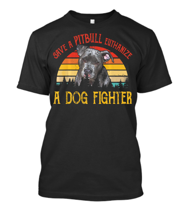Save A Pit Bull Euthanize A Dog Fighter Vintage T-Shirt