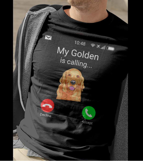 My Golden Is Calling Fun Golden Retriever Phone Call T-Shirt