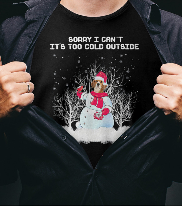 Beagle Sorry I Can't It's Too Cold Outside Snowman T-Shirt
