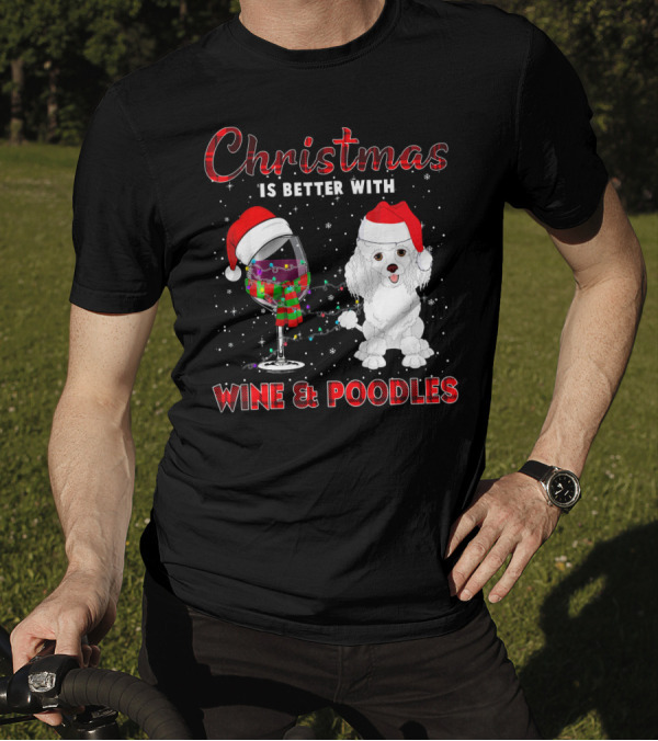 Christmas Is Better With Wine And Poodles T-Shirt